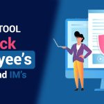 Secret tools to Track Employee’s Emails and IM’s